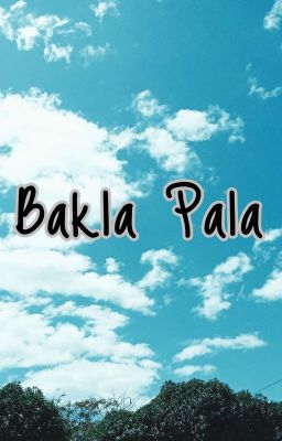 Bakla pala (One Shot)