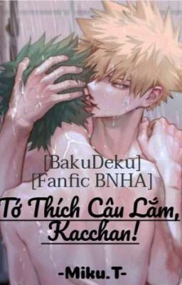 [BakuDeku][fanfic BNHA] Tớ Thích Cậu Lắm, Kacchan!