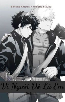 Bakudeku | Vì Người Đó Là Em