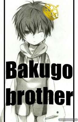 Bakugo Brother [ bnha x male child reader]