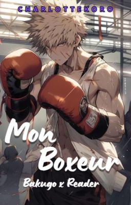 Bakugo x Reader (Mon Boxeur)