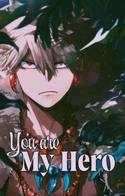 (Bakugo x Reader) You are my Hero