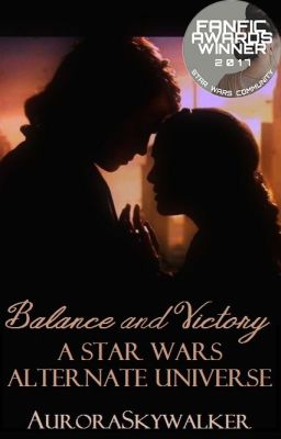 Balance and Victory: A Star Wars Alternate Universe [COMPLETED!]