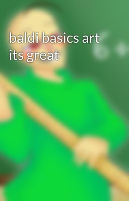 baldi basics art its great