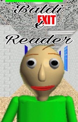 Baldi X Reader One Shots 