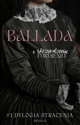 Ballada o skrzywdzeniu i ukojeniu [#1 DYLOGIA STRACENIA]