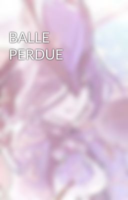 BALLE PERDUE