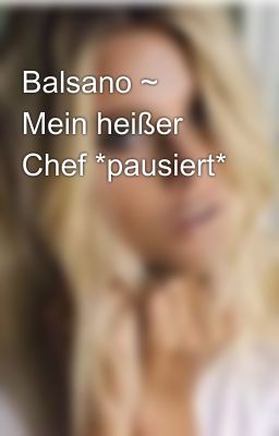 Balsano ~ Mein heißer Chef *pausiert*