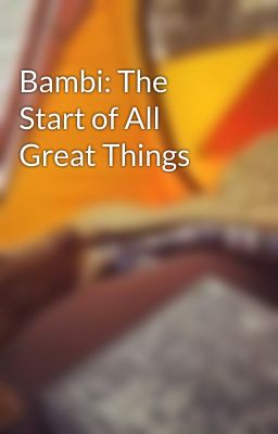 Bambi: The Start of All Great Things