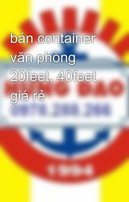 bán container văn phòng 20feet, 40feet giá rẻ