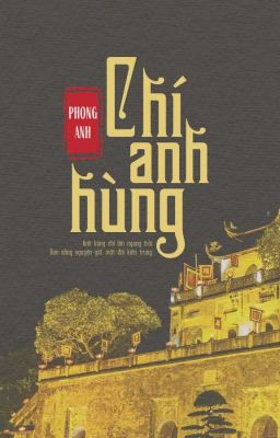 [Bản Cũ][Full] CHÍ ANH HÙNG [Cảm hứng lịch sử]