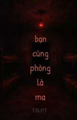BẠN CÙNG PHÒNG LÀ MA 