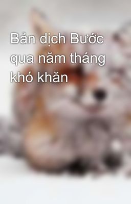 Bản dịch Bước qua năm tháng khó khăn