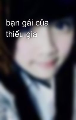 bạn gái của thiếu gia