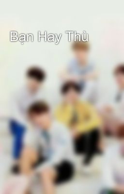 Bạn Hay Thù