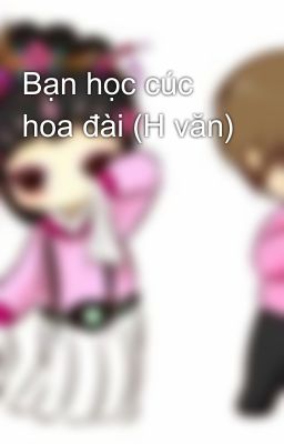 Bạn học cúc hoa đài (H văn)