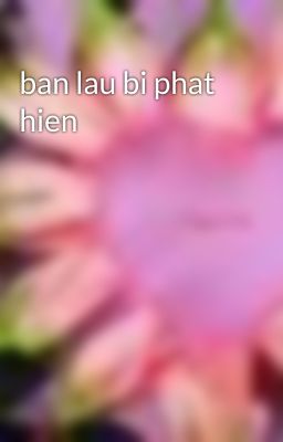 ban lau bi phat hien