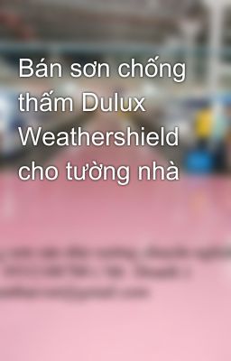 Bán sơn chống thấm Dulux Weathershield cho tường nhà