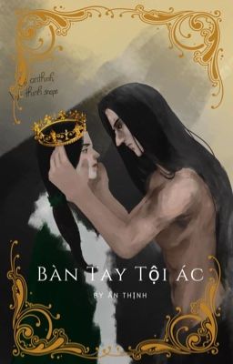 Bàn Tay Tội Ác  [Snarry][HP/ANTI HERO]