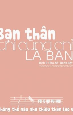 Bạn thân thì cũng chỉ là bạn