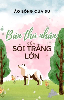 Bán thú nhân của sói trắng lớn (Song tính/CaoH)