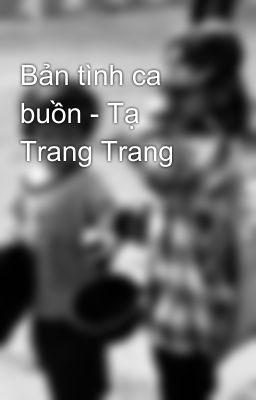 Bản tình ca buồn - Tạ Trang Trang