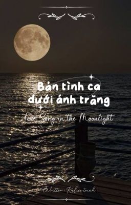 Bản tình ca dưới ánh trăng ( Love Song in the Moonlight )