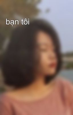 bạn tôi