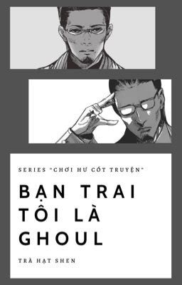 Bạn Trai Tôi Là Ghoul