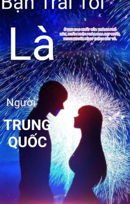 Bạn Trai Tôi Là Người TRUNG QUỐC