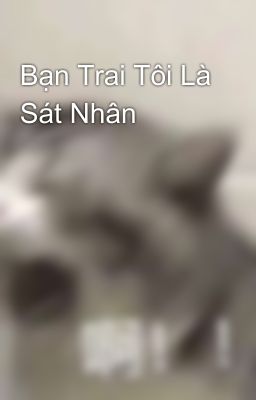 Bạn Trai Tôi Là Sát Nhân