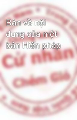 Bàn về nội dung của một bản Hiến pháp