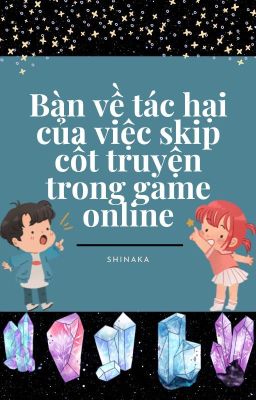 Bàn về tác hại của việc skip cốt truyện trong game online