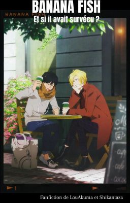 Banana Fish/ Et si il avait survécu ?