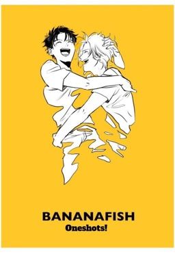 Banana Fish Oneshots 