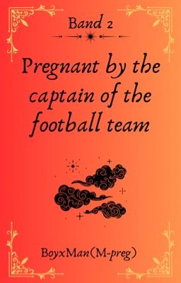 Band 2 Pregnant by the captain of the football team BoyxBoy(M-preg)