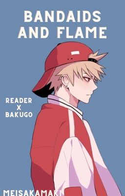 Bandaids and Flame (BakugoxReader)