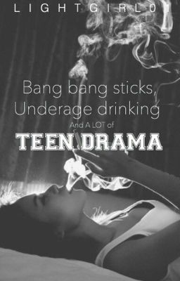 Bang bang sticks, underage drinking and A LOT of teen drama