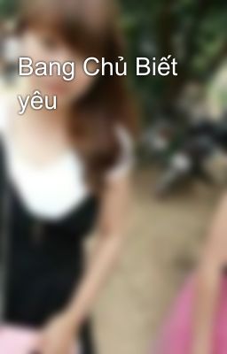 Bang Chủ Biết yêu