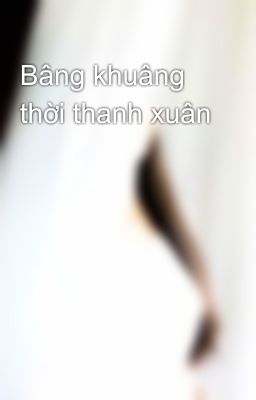 Bâng khuâng thời thanh xuân