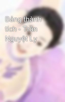 Bảng thành tích - Trần Nguyệt Ly