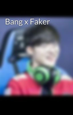 Bang x Faker