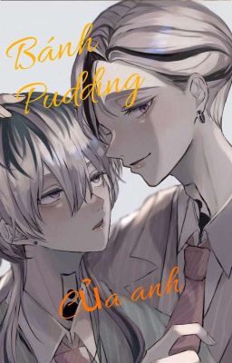 Bánh Pudding của anh [Haitani] R18