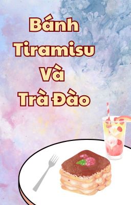 Bánh Tiramisu Và Trà Đào.