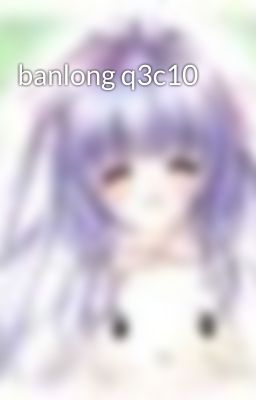 banlong q3c10