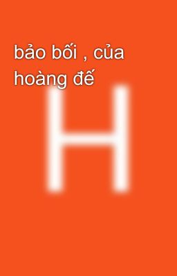 bảo bối , của hoàng đế