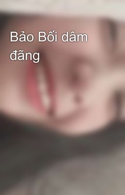 Bảo Bối dâm đãng 