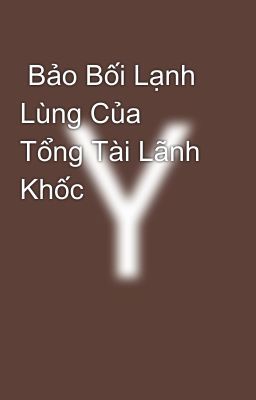  Bảo Bối Lạnh Lùng Của Tổng Tài Lãnh Khốc