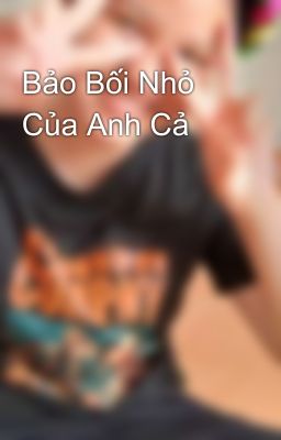 Bảo Bối Nhỏ Của Anh Cả