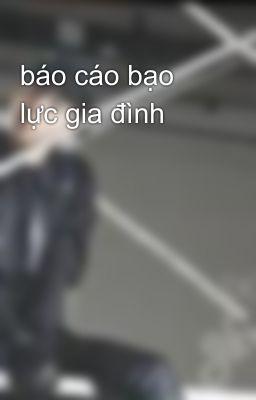 báo cáo bạo lực gia đình